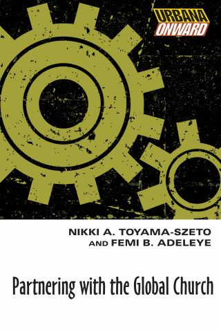 Nikki A. Toyama-Szeto, Femi B. Adeleye: Partnering with the Global Church