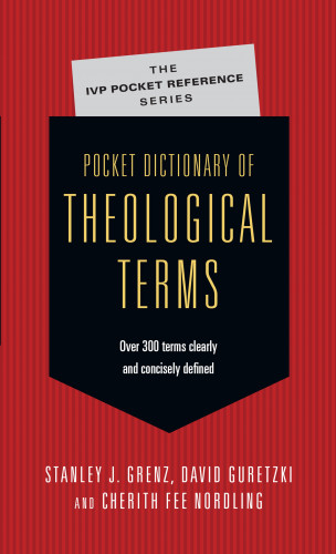 Stanley J. Grenz, David Guretzki, Cherith Fee Nordling: Pocket Dictionary of Theological Terms