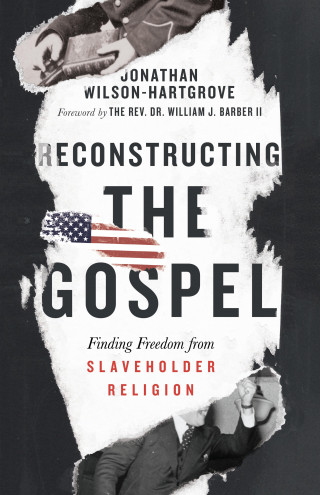 Jonathan Wilson-Hartgrove: Reconstructing the Gospel