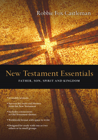 Robbie F. Castleman: New Testament Essentials