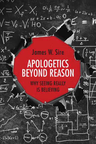 James W. Sire: Apologetics Beyond Reason