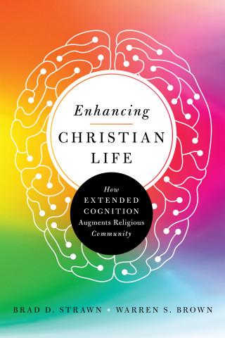 Brad D. Strawn, Warren S. Brown: Enhancing Christian Life