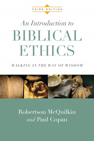 Robertson McQuilkin, Paul Copan: An Introduction to Biblical Ethics