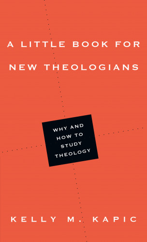 Kelly M. Kapic: A Little Book for New Theologians