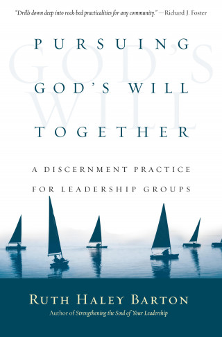 Ruth Haley Barton: Pursuing God's Will Together