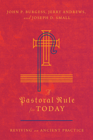 John P. Burgess, Jerry Andrews, Joseph D. Small: A Pastoral Rule for Today