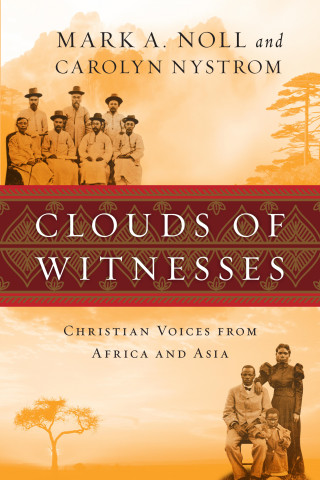Mark A. Noll, Carolyn Nystrom: Clouds of Witnesses