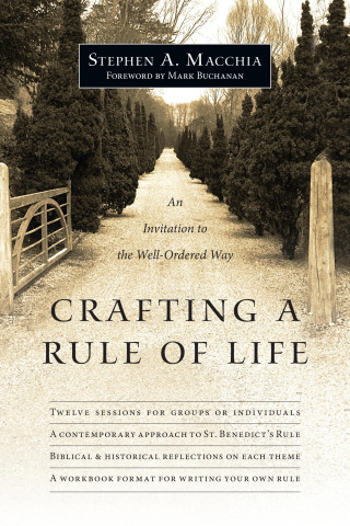 Stephen A. Macchia: Crafting a Rule of Life