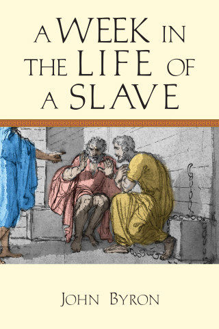 John Byron: A Week in the Life of a Slave