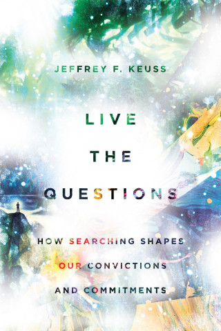 Jeffrey F. Keuss: Live the Questions