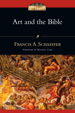 Francis A. Schaeffer: Art and the Bible