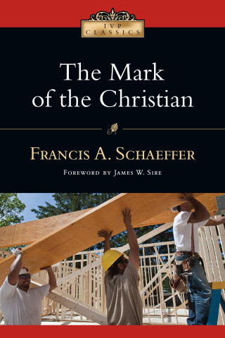 Francis A. Schaeffer: The Mark of the Christian