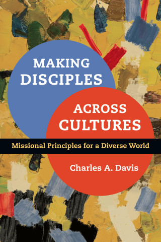 Charles A. Davis: Making Disciples Across Cultures