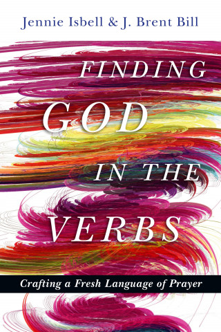 Jennie Isbell, J. Brent Bill: Finding God in the Verbs