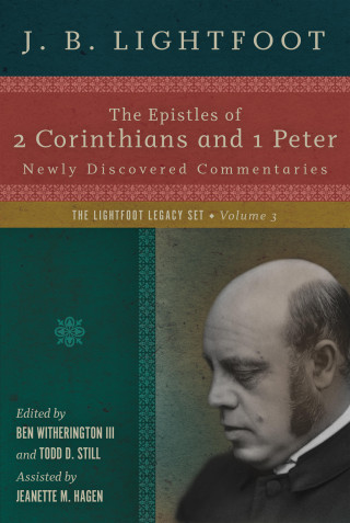 J. B. Lightfoot: The Epistles of 2 Corinthians and 1 Peter