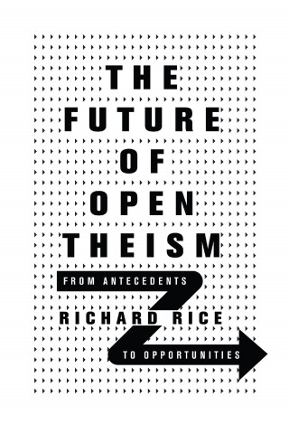 Richard Rice: The Future of Open Theism