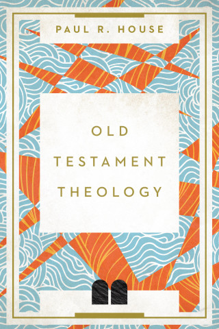 Paul R. House: Old Testament Theology
