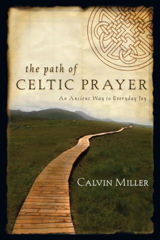 Calvin Miller: The Path of Celtic Prayer