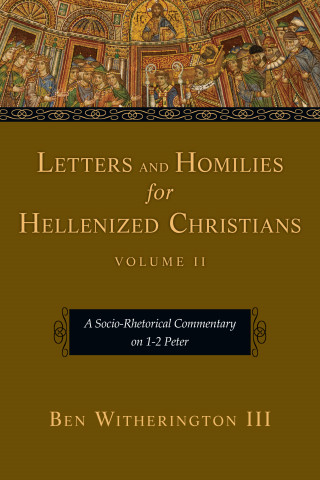 Ben Witherington III: Letters and Homilies for Hellenized Christians