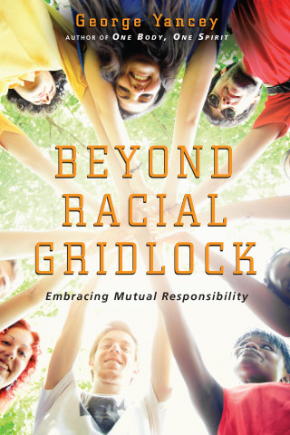 George Yancey: Beyond Racial Gridlock