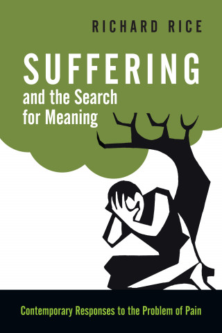 Richard Rice: Suffering and the Search for Meaning