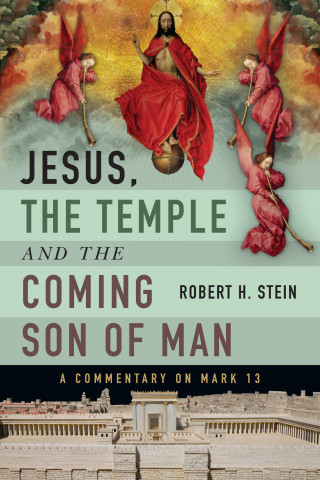 Robert H. Stein: Jesus, the Temple and the Coming Son of Man