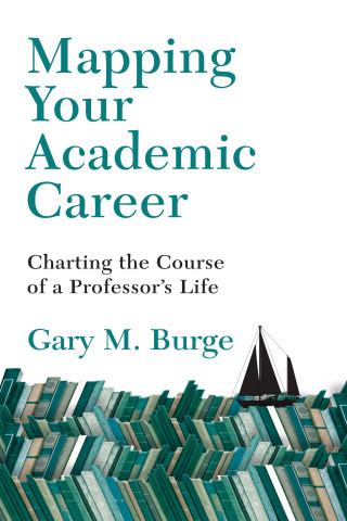 Gary M. Burge: Mapping Your Academic Career