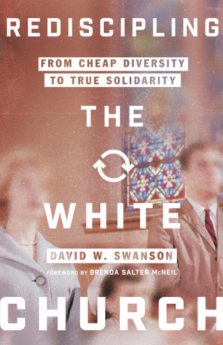 David W. Swanson: Rediscipling the White Church