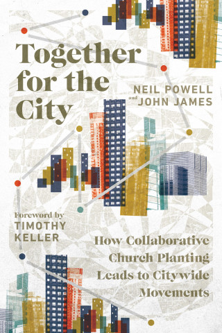 Neil Powell, John James: Together for the City