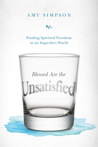 Amy Simpson: Blessed Are the Unsatisfied