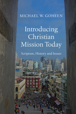 Michael W. Goheen: Introducing Christian Mission Today