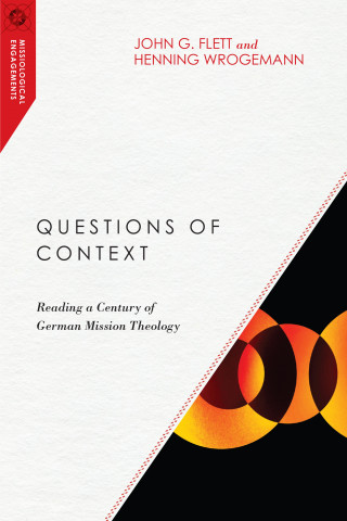 John G. Flett, Henning Wrogemann: Questions of Context