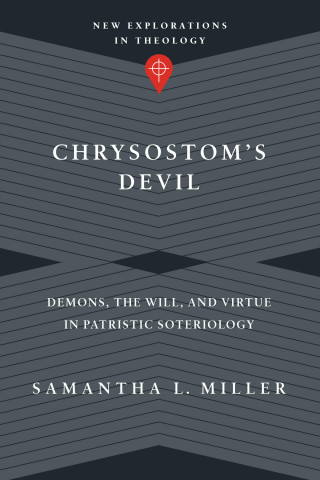 Samantha L. Miller: Chrysostom's Devil