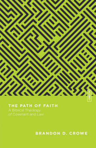 Brandon D. Crowe: The Path of Faith