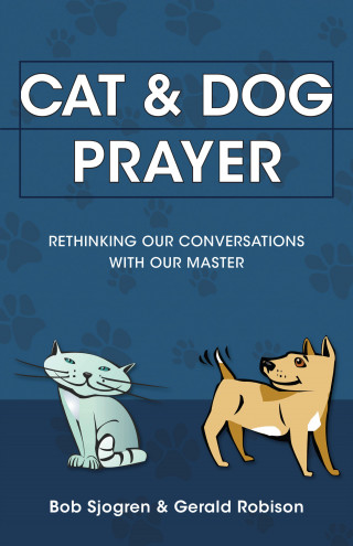 Bob Sjogren, Gerald Robison: Cat & Dog Prayer