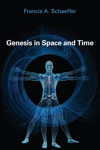 Francis A. Schaeffer: Genesis in Space and Time
