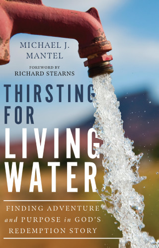 Michael J. Mantel: Thirsting for Living Water