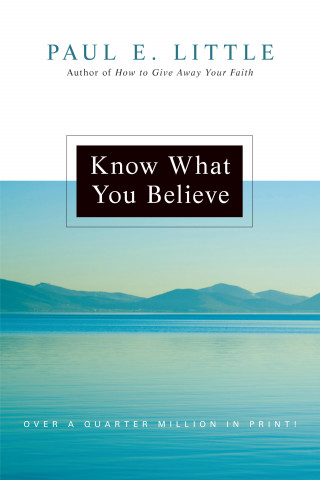 Paul E. Little: Know What You Believe