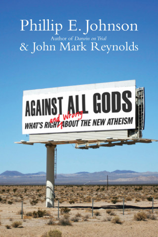 Phillip E. Johnson, John Mark Reynolds: Against All Gods