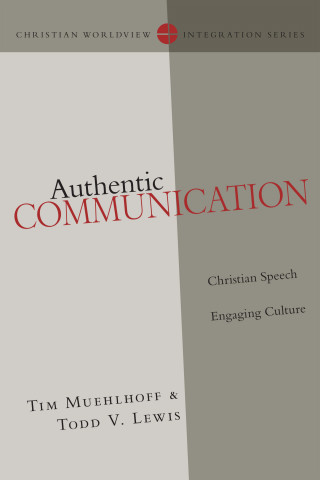 Tim Muehlhoff, Todd Lewis: Authentic Communication