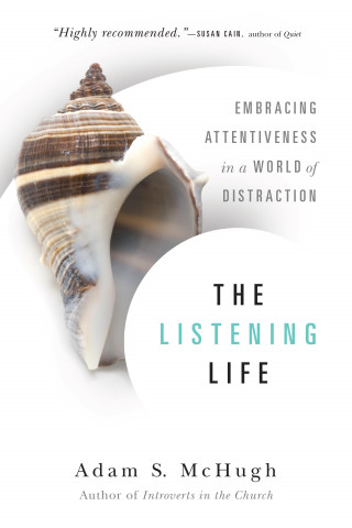 Adam S. McHugh: The Listening Life
