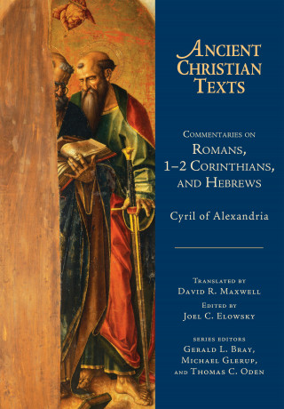 Cyril: Commentaries on Romans, 1-2 Corinthians, and Hebrews