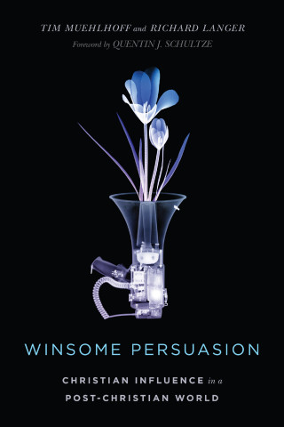 Tim Muehlhoff, Richard Langer: Winsome Persuasion