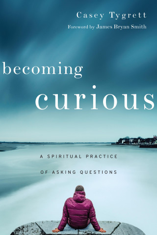 Casey Tygrett: Becoming Curious