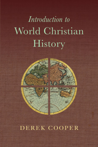 Derek Cooper: Introduction to World Christian History