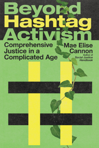 Mae Elise Cannon: Beyond Hashtag Activism