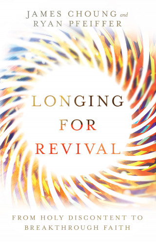 James Choung, Ryan Pfeiffer: Longing for Revival