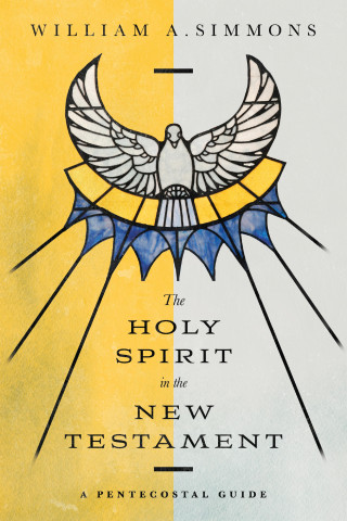 William A. Simmons: The Holy Spirit in the New Testament
