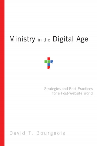 David T. Bourgeois: Ministry in the Digital Age