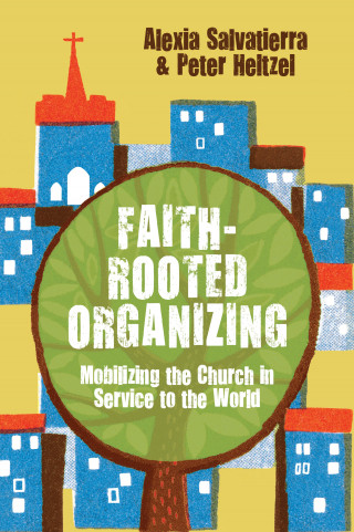 Rev. Alexia Salvatierra, Peter Heltzel: Faith-Rooted Organizing